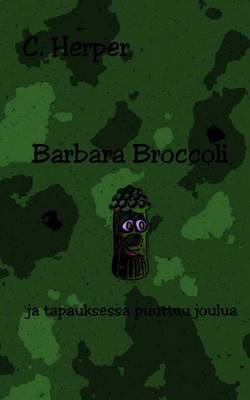 Book cover for Barbara Broccoli Ja Tapauksessa Puuttuu Joulua