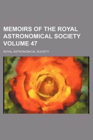 Cover of Memoirs of the Royal Astronomical Society Volume 47