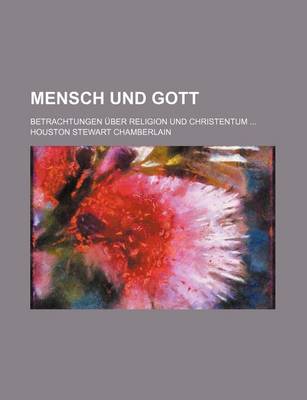 Book cover for Mensch Und Gott; Betrachtungen Uber Religion Und Christentum