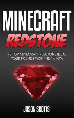 Book cover for Minecraft Redstone: 70 Top Minecraft Redstone Ideas Your Friends Wish They Know