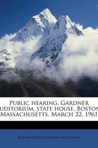 Cover of Public Hearing, Gardner Auditorium, State House, Boston, Massachusetts, March 22, 1961