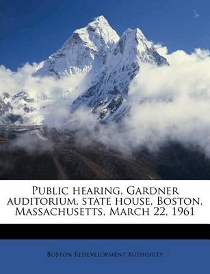 Book cover for Public Hearing, Gardner Auditorium, State House, Boston, Massachusetts, March 22, 1961