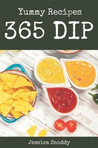 Cover of 365 Yummy Dip Recipes