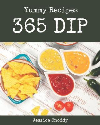 Book cover for 365 Yummy Dip Recipes