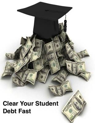 Book cover for Clear Your Student Debt Fast