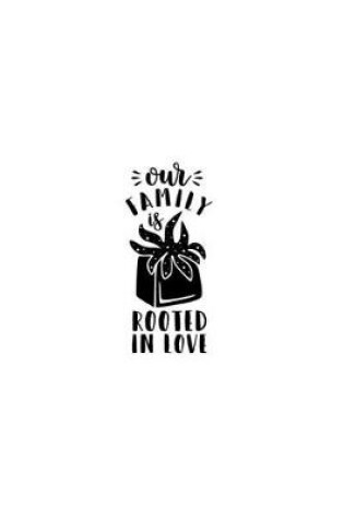 Cover of Our Family Rooted In Love