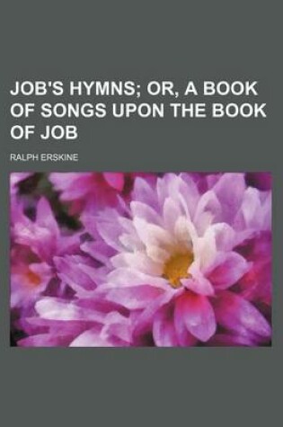 Cover of Job's Hymns; Or, a Book of Songs Upon the Book of Job