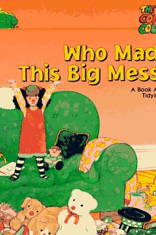 Cover of Who Made This Big Mess?