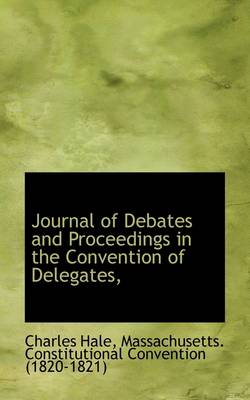 Book cover for Journal of Debates and Proceedings in the Convention of Delegates,