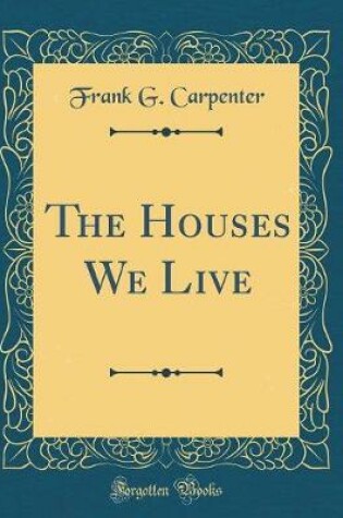 Cover of The Houses We Live (Classic Reprint)