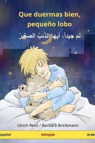 Cover of Que Duermas Bien, Pequeno Lobo - Nam Jayyidan Ayyuha Adh-Dhaib As-Sagir. Libro Infantil Bilingue (Espanol - Arabe)