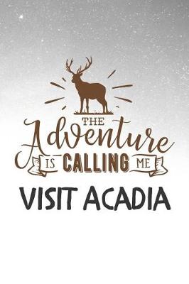 Book cover for The Adventure is Calling Me Visit Acadia