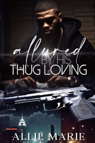 Cover of Allured By His Thug Loving