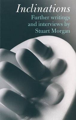Book cover for Inclinations: Further Writing and Interviews by Stuart Morgan