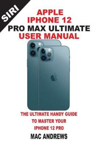 Cover of Apple Iphone 12 Pro Max Ultimate User Manual