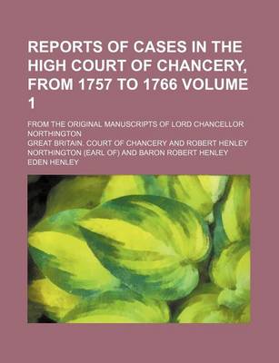 Book cover for Reports of Cases in the High Court of Chancery, from 1757 to 1766 Volume 1; From the Original Manuscripts of Lord Chancellor Northington