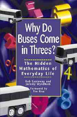 Book cover for Why Do Buses Come in Threes?: the Hidden Mathematics of Everyday Life