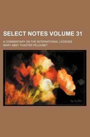Cover of Select Notes Volume 31; A Commentary on the International Lessons