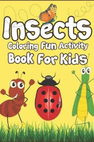 Cover of Insects Coloring Fun Activity Book for Kids