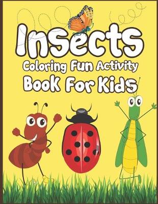 Book cover for Insects Coloring Fun Activity Book for Kids