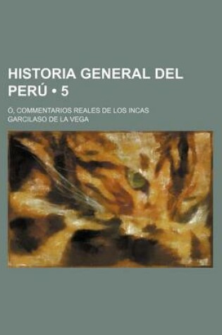 Cover of Historia General del Peru (5); O, Commentarios Reales de Los Incas
