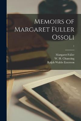 Book cover for Memoirs of Margaret Fuller Ossoli; 1