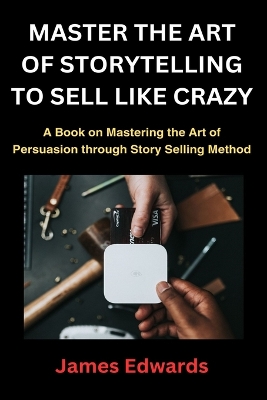 Book cover for Master the Art of Storytelling to Sell Like Crazy