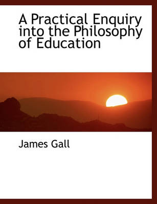 Book cover for A Practical Enquiry Into the Philosophy of Education