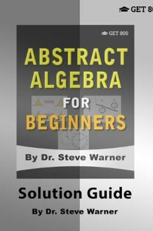 Cover of Abstract Algebra for Beginners - Solution Guide