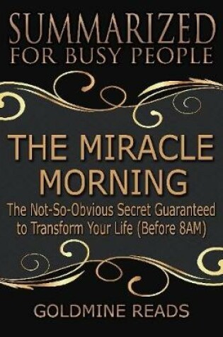 Cover of The Miracle Morning  - Summarized for Busy People: The Not So Obvious Secret Guaranteed to Transform Your Life