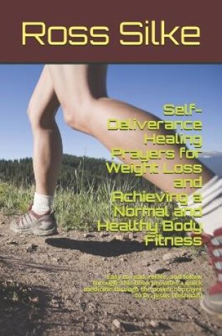 Cover of Self-Deliverance Healing Prayers for Weight Loss and Achieving a Normal and Healthy Body Fitness