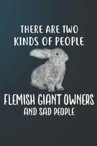 Cover of There Are Two Kinds Of People Flemish Giant Owners And Sad People