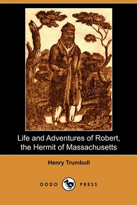 Book cover for Life and Adventures of Robert, the Hermit of Massachusetts (Dodo Press)