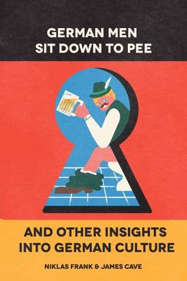 Book cover for German Men Sit Down to Pee and Other Insights into German Culture