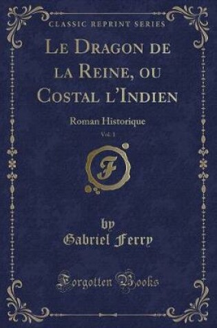 Cover of Le Dragon de la Reine, Ou Costal l'Indien, Vol. 1