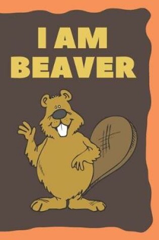 Cover of I am Beaver
