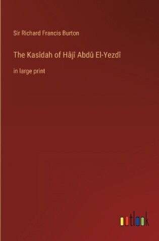 Cover of The Kasîdah of Hâjî Abdû El-Yezdî