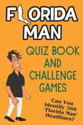 Book cover for Florida Man Quiz Book And Challenge Games