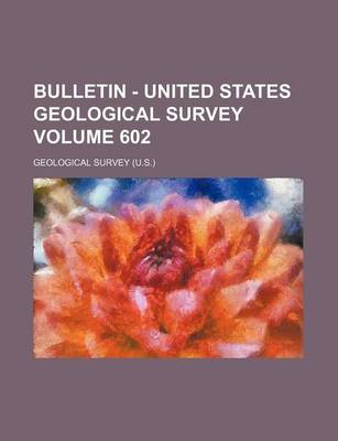 Book cover for Bulletin - United States Geological Survey Volume 602