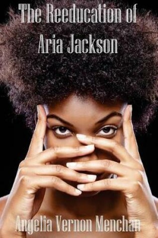 Cover of The REEDUCATION of ARIA JACKSON