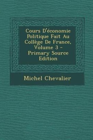 Cover of Cours D'Economie Politique Fait Au College de France, Volume 3