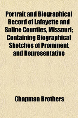 Book cover for Portrait and Biographical Record of Lafayette and Saline Counties, Missouri; Containing Biographical Sketches of Prominent and Representative