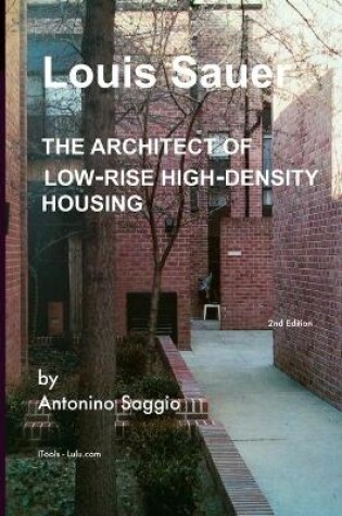 Cover of Louis Sauer, The Architect of Low-rise High-density Housing