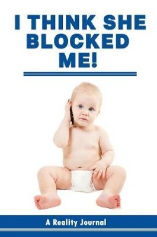 Cover of I Think She Blocked Me!