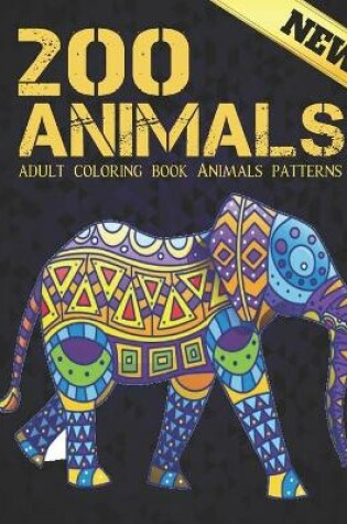 Cover of 200 Animals Adult Coloring Book Animals Patterns