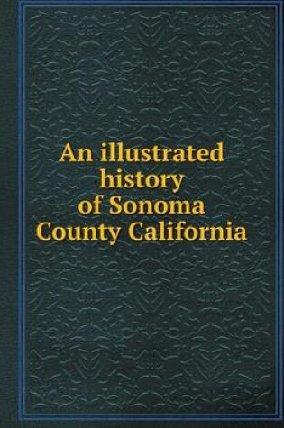 Cover of An illustrated history of Sonoma County California