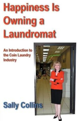 Cover of Happiness is Owning a Laundromat