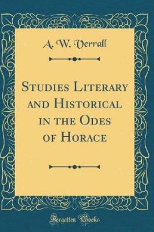 Cover of Studies Literary and Historical in the Odes of Horace (Classic Reprint)