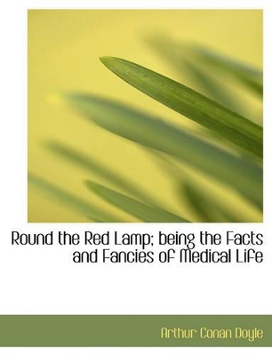 Book cover for Round the Red Lamp; Being the Facts and Fancies of Medical Life