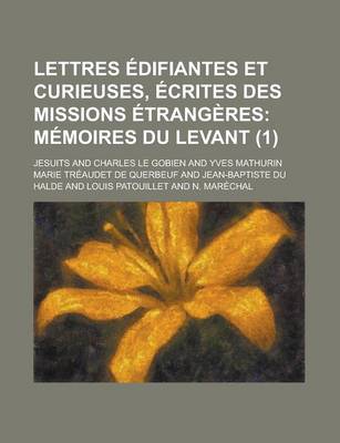 Book cover for Lettres Edifiantes Et Curieuses, Ecrites Des Missions Etrangeres (1); Memoires Du Levant